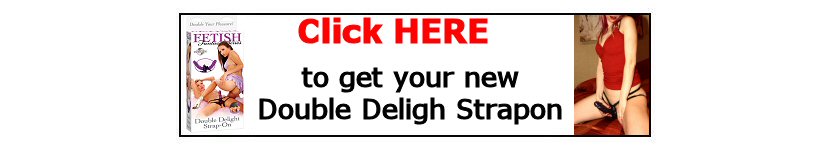 Get your new Double Delight Strapon HERE
